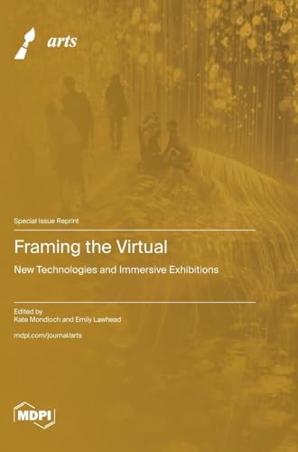 Framing the Virtual: New Technologies and Immersive Exhibitions von MDPI AG