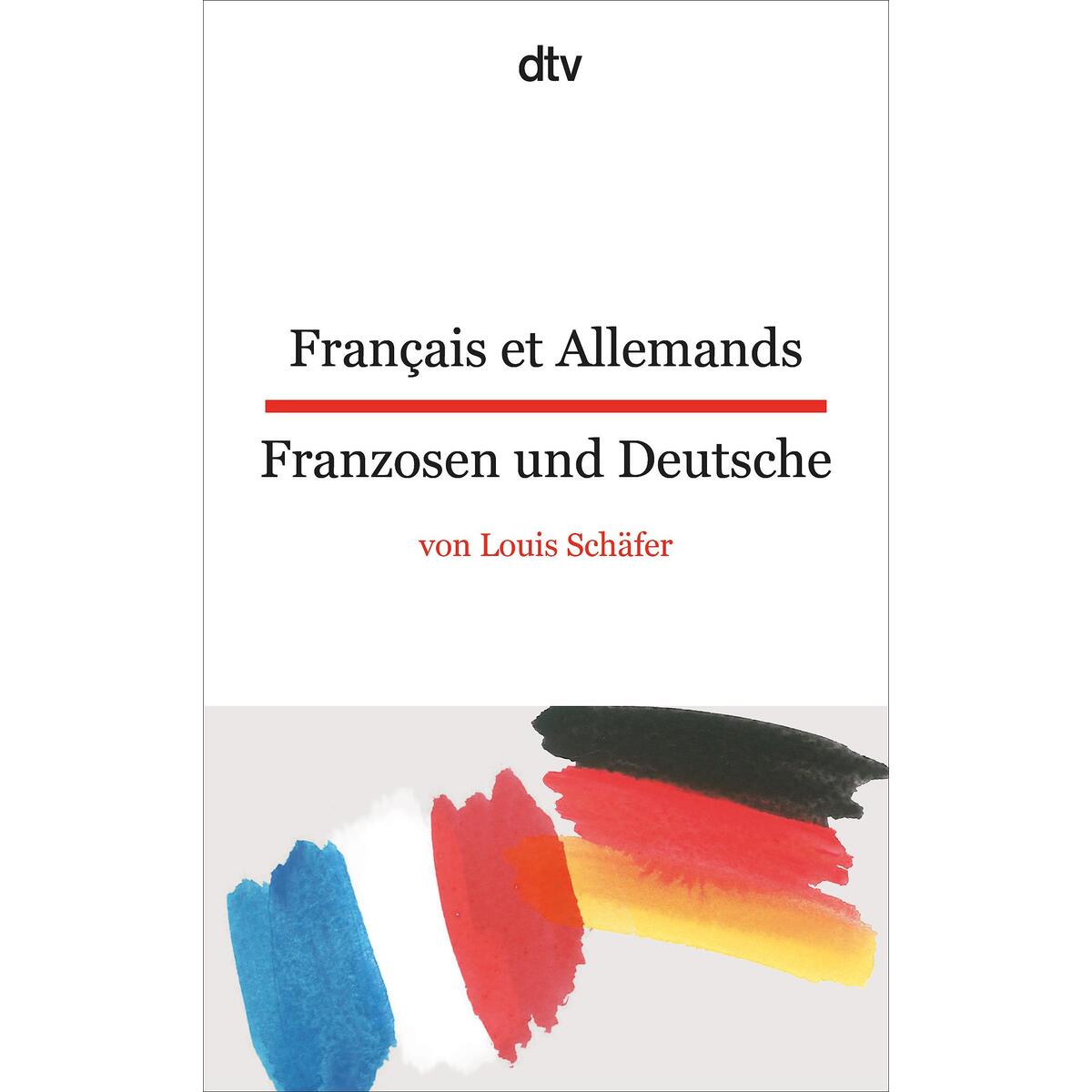 Français et Allemands - Franzosen und Deutsche Français et Allemands - Franzosen und Deutsche von dtv Verlagsgesellschaft