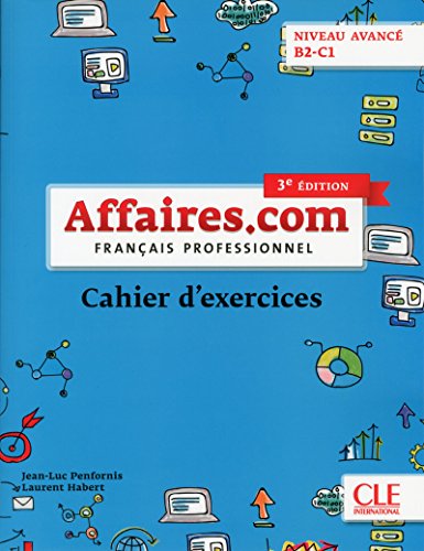 Affaires.com 3 edycja cwiczenia niveau avance B2-C1: Cahier d'activites (3e edition) von CLÉ INTERNACIONAL