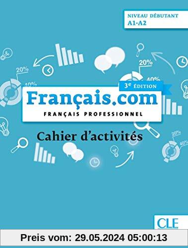 Francais.com Nouvelle edition: Cahier d'exercices debutant (A1-A2) (3e  e (COLLECTION POINT COMMUN)