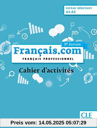 Francais.com Nouvelle edition: Cahier d'exercices debutant (A1-A2) (3e  e (COLLECTION POINT COMMUN)