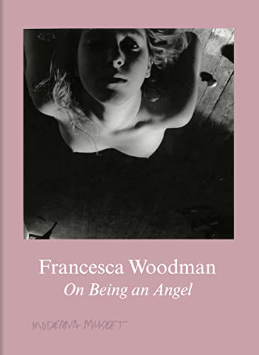 Francesca Woodman. On Being an Angel: Moderna Museet, Stockholm