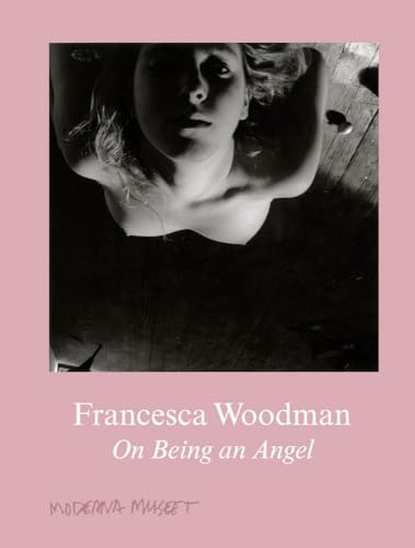 Francesca Woodman. On Being an Angel: Moderna Museet, Stockholm