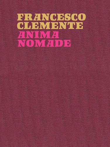 Francesco Clemente. Anima nomade. Catalogo della mostra (Roma, 23 novembre 2024-30 marzo 2025). Ediz. inglese (Cataloghi di mostre) von Electa