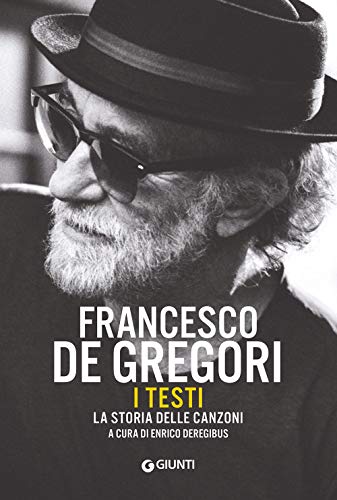 Francesco De Gregori. I testi. La storia delle canzoni (Bizarre)