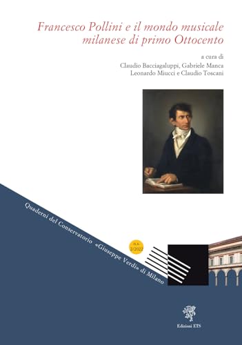 Francesco Pollini e il mondo musicale milanese di primo Ottocento (Quaderni del conservatorio) von Edizioni ETS