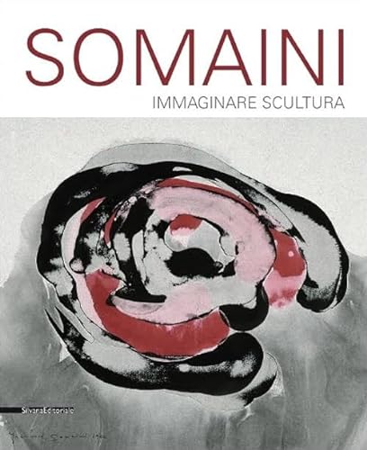 Francesco Somaini. Immaginare scultura 1945-2000. Ediz. illustrata (Cataloghi di mostre) von SILVANA