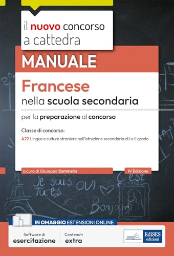 Francese nella scuola secondaria. Manuale per la preparazione al concorso a cattedra classe di concorso A22. Con software di esercitazione von Edises professioni & concorsi