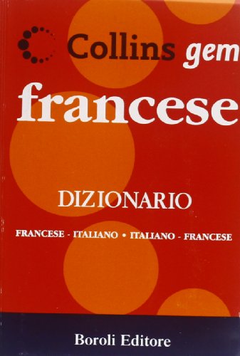 Francese. Dizionario francese-italiano, italiano-francese. Ediz. bilingue (Collins gem) von BE Editore