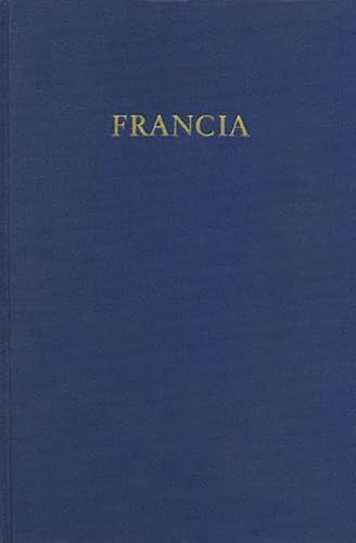 Francia (Francia - Forschungen zur westeuropäischen Geschichte, Band 11)