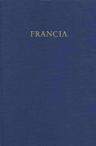 Francia (Francia - Forschungen zur westeuropäischen Geschichte, Band 11)
