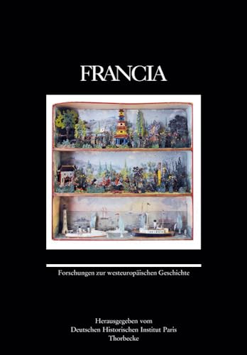 Francia 40 (2013): Forschungen zur westeuropäischen Geschichte (Francia - Forschungen zur westeuropäischen Geschichte, Band 40)