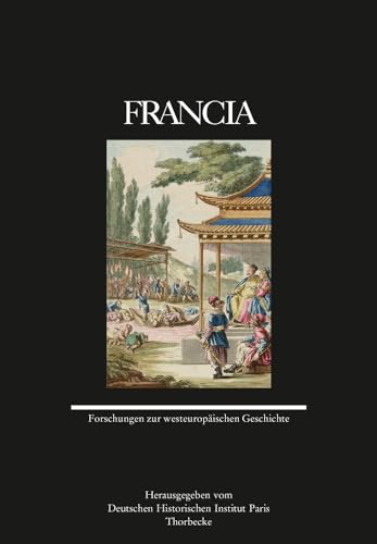 Francia 46 (2019): Forschungen zur westeuropäischen Geschichte (Francia - Forschungen zur westeuropäischen Geschichte, Band 46)