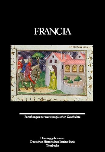 Francia 51 (2024): Forschungen zur westeuropäischen Geschichte (Francia - Forschungen zur westeuropäischen Geschichte)