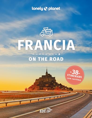 Francia on the road. 38 itinerari (Guide EDT/Lonely Planet) von Lonely Planet Italia