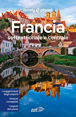 Francia settentrionale e centrale (Guide EDT/Lonely Planet)