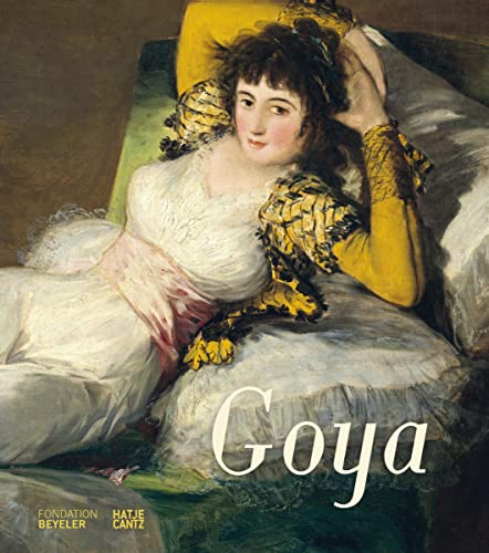 Francisco de Goya. Exhibition guide: Katalog zur Ausstellung Fondation Beyeler, Riehen/Basel (Alte Kunst)
