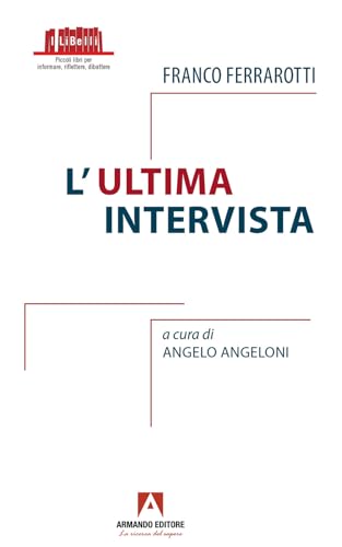 Franco Ferrarotti. L'ultima intervista von Armando Editore