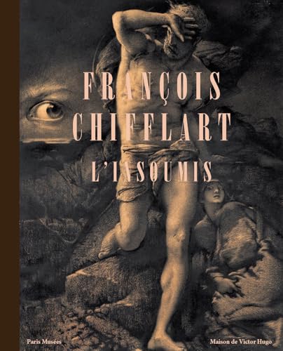 François-Nicolas Chifflart. L’insoumis: Maison de Victor Hugo 2024 von PARIS MUSEES