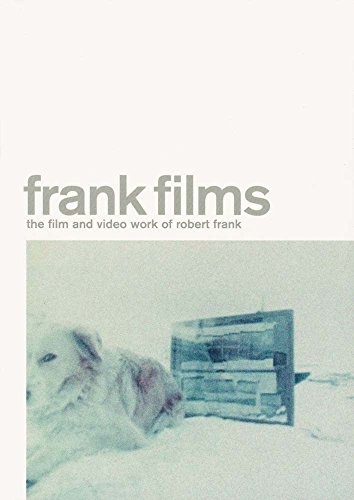 Frank Films - The Film and Video Work of Robert Frank von Steidl