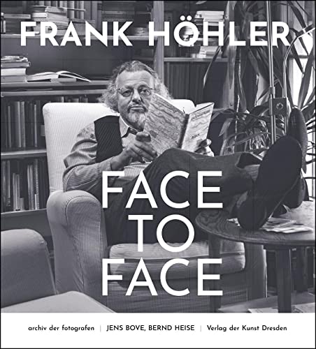 Frank Höhler - Face to Face (archiv der fotografen) von Verlag der Kunst Dresden Ingwert Paulsen jr.