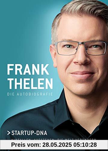 Frank Thelen - Die Autobiografie: Startup-DNA - Hinfallen, aufstehen, die Welt verändern