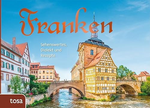 Franken: Sehenswertes, Dialekt und Rezepte