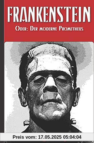 Frankenstein (oder: Der moderne Prometheus)