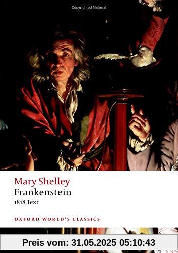 Frankenstein: or 'The Modern Prometheus': The 1818 Text (Oxford World's Classics)