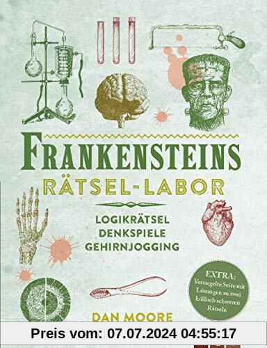 Frankensteins Rätsel-Labor: Logikrätsel, Denkspiele, Gehirnjogging. Extra: Versiegelte Seite mit Lösungen zu zwei höllisch schweren Rätseln