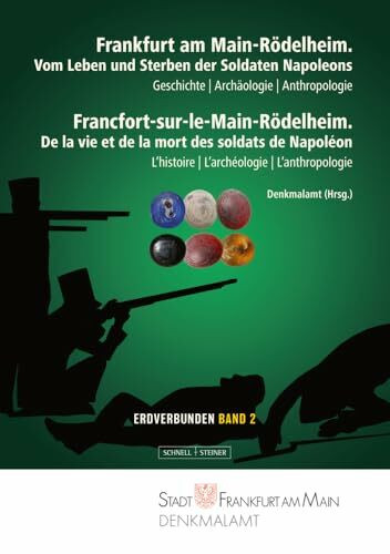 Frankfurt am Main-Rödelheim. Vom Leben und Sterben der Soldaten Napoleons: Geschichte – Archäo...