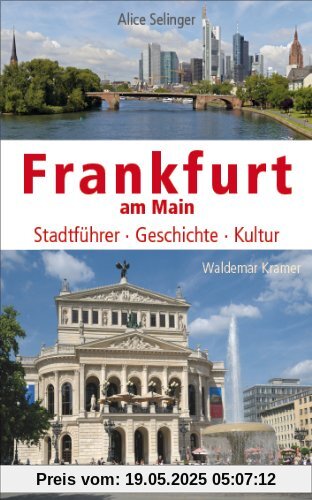 Frankfurt am Main: Stadtführer, Geschichte, Kultur Frankfurt am Main: Stadtführer, Geschichte, Kultur