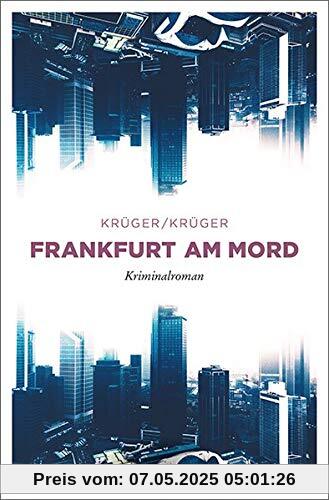 Frankfurt am Mord: Kriminalroman