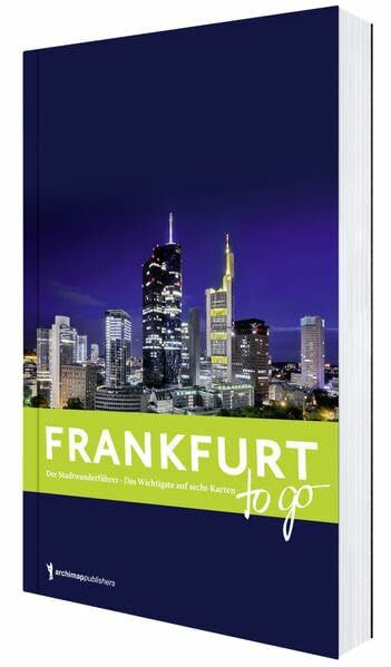 Frankfurt to go: Der Stadtwanderf�hrer f�r Frankfurt. Das Wichtigste auf sechs Karten Frankfurt to go: Der Stadtwanderf�hrer f�r Frankfurt. Das Wichtigste auf sechs Karten