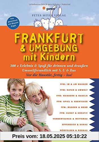 Frankfurt & Umgebung mit Kindern: 300 x Erlebnis & Spaß für drinnen und draußen (Freizeiführer mit Kindern)