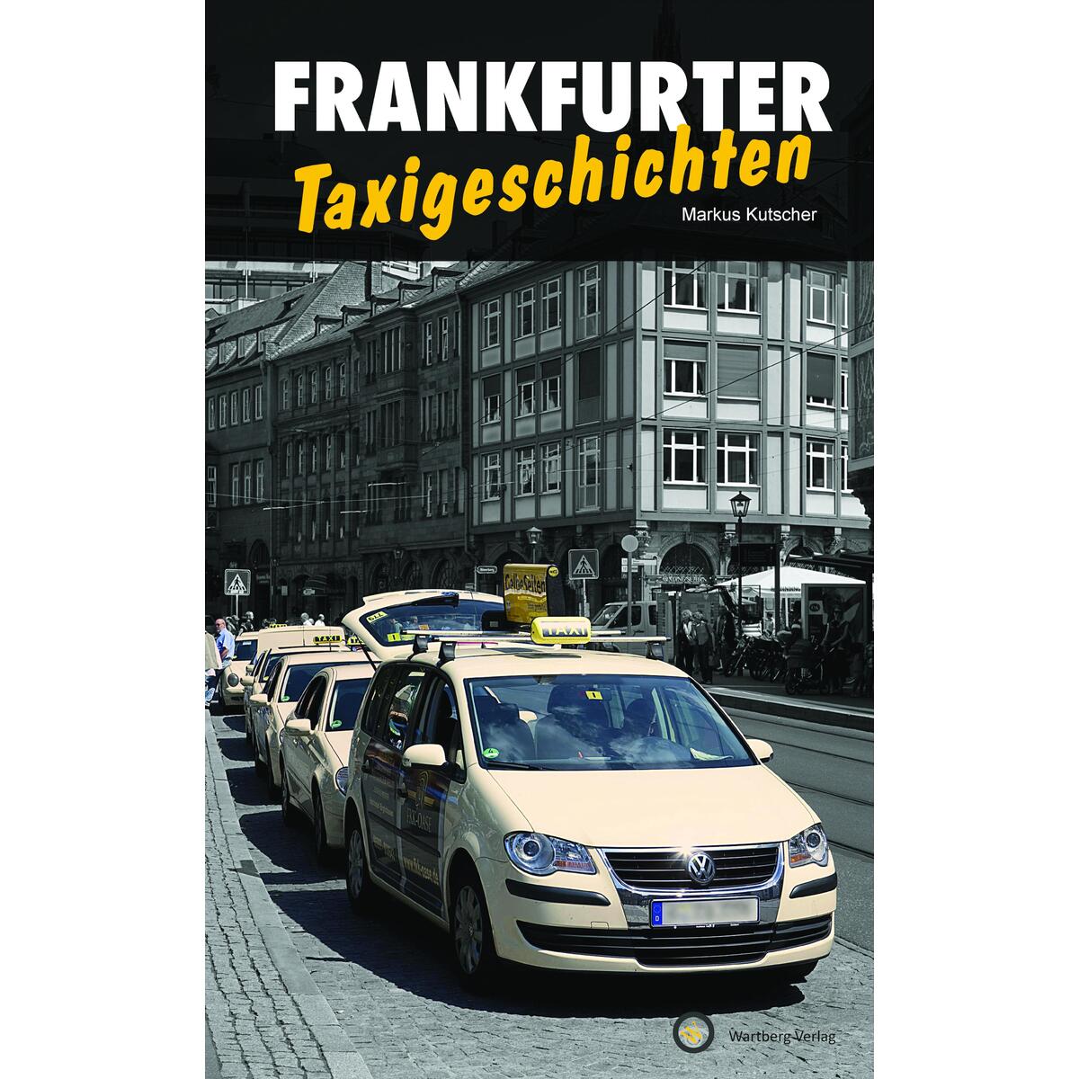 Frankfurter Taxigeschichten von Wartberg Verlag