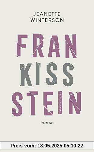 Frankissstein: Eine Liebesgeschichte: Roman