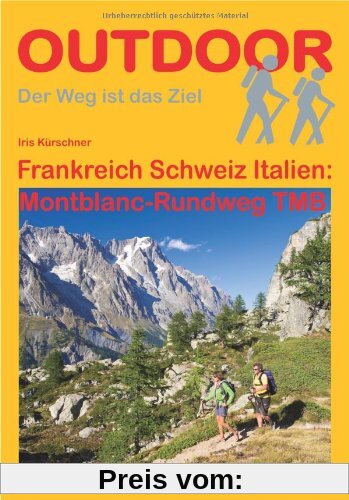 Frankreich Schweiz Italien: Montblanc-Rundweg TMB (OutdoorHandbuch)