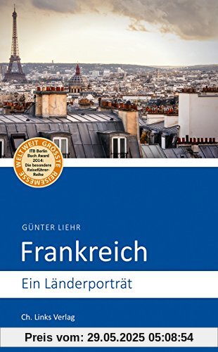 Frankreich: Ein Länderporträt (Diese Buchreihe wurde ausgezeichnet mit dem ITB-BuchAward)