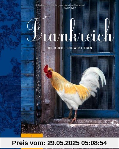 Frankreich: Eine Küche zum Verlieben: Die Küche, die wir lieben (GU Themenkochbuch)