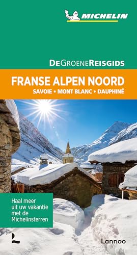 Franse Alpen Noord: Savoie, Mont Blanc, Dauphiné (Groene gidsen Michelin) von Lannoo