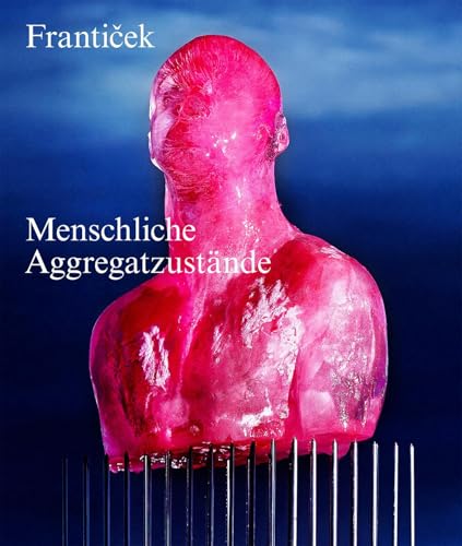 Frantiček – Menschliche Aggregatzustände: Ich schmelze, also bin ich! Frantiček – Menschliche Aggregatzustände: Ich schmelze, also bin ich! von Scheidegger & Spiess