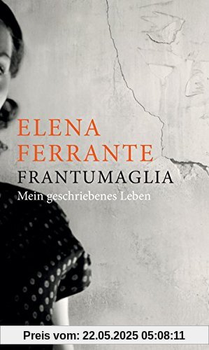 Frantumaglia: Mein geschriebenes Leben Frantumaglia: Mein geschriebenes Leben