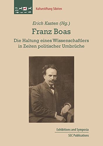 Franz Boas: Die Haltung eines Wissenschaftlers in Zeiten politischer Umbrüche