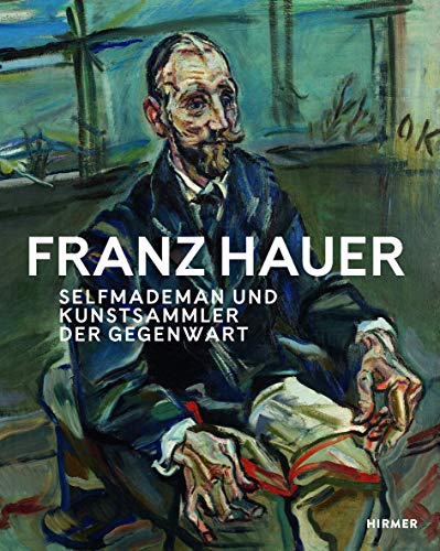 Franz Hauer: Selfmademan und Kunstsammler der Gegenwart Franz Hauer: Selfmademan und Kunstsammler der Gegenwart