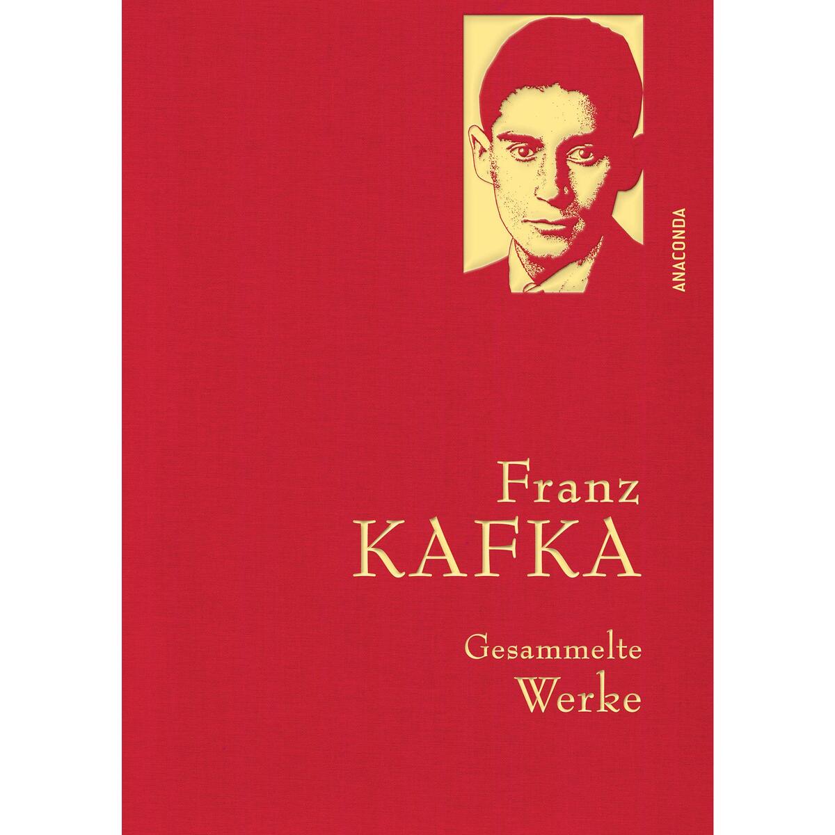 Franz Kafka - Gesammelte Werke  (Iris®-LEINEN mit goldener Schmuckprägung) von Anaconda Verlag
