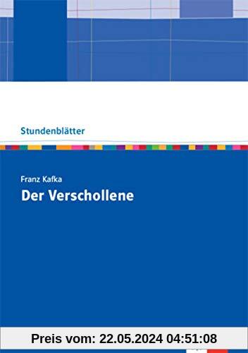 Franz Kafka: Der Verschollene: Oberstufe Kopiervorlagen mit Downloadpaket (Stundenblätter Deutsch)