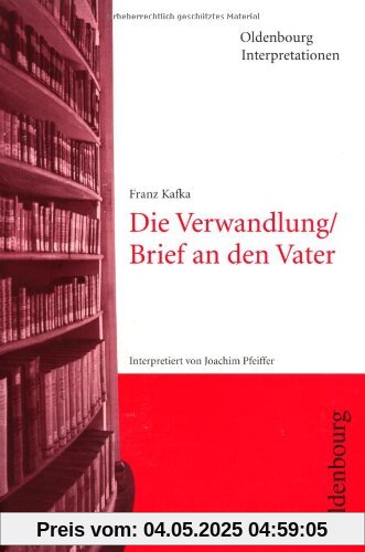 Franz Kafka: Die Verwandlung / Brief an den Vater. Interpretationen