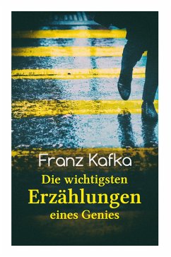 Franz Kafka: Die wichtigsten Erzählungen eines Genies: Das Urteil, Die Verwandlung, Ein Bericht für eine Akademie, In der Strafkolo von E-Artnow