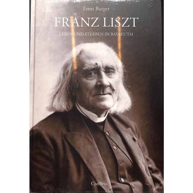 Franz Liszt - Leben und Sterben in Bayreuth Franz Liszt - Leben und Sterben in Bayreuth